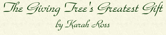The Giving Tree's Greatest Gift by Karah Ross